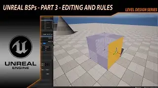 Unreal Engine Level Design - BSPs Part 3 - Editing and Rules for BSPs