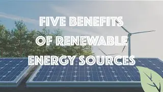 5 Benefits of Renewable Energy Sources
