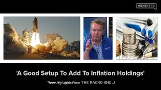 The Macro Show Highlights: 'A Good Setup To Add To Inflation Holdings'