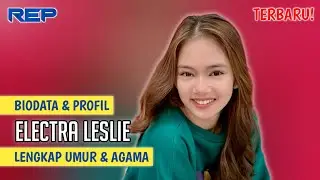 TERBARU! Biodata & Profil Electra Leslie, Lengkap Umur & Agama