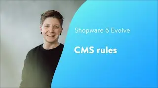 Evolve: CMS rules (Shopware 6 Tutorial EN)