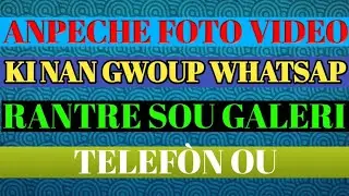 MEN KOMAN POU ANPECHE FOTO VIDEO GWOUP WHATSAP RANTRE SOU GALERI TELEFON OU