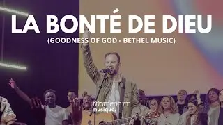 La bonté de Dieu (Goodness of God - Bethel Music) - Momentum Musique feat Dan Luiten