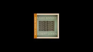 JUDAH WARSKY/GILBERT COHEN.TOUT LE TEMPS TOUT LE TEMPS(ALICE LEWIS REMIX)