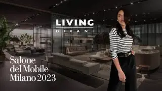 Living Divani. Salone del Mobile 2023 Milano. Огляд з виставки ISALONI від DENEW.