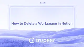 How to Delete a Workspace in Notion
