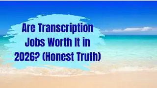Are Transcription Jobs Worth It in 2026? (Honest Truth)
