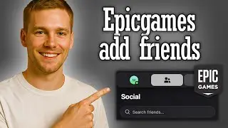 Epicgames how to add friends - Full Guide