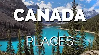 10 Best Places to Visit in Canada - Travel Video