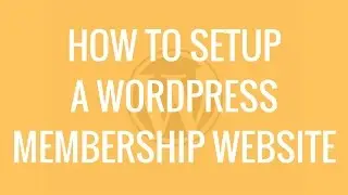 How to setup a WordPress Membership website 2016 | Crash Course