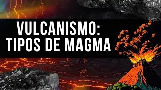 🌋 VULCANISMO: tipos de magma e suas características, tipos de erupção e morfologia de lavas