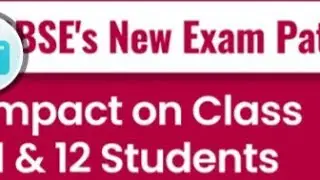 CBSE  new pattern changes class 11 & 12 2024