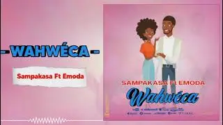 SAMPAKASA FT EMODA - wahwéca (official music Audio )