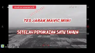 Drone Dji Mavic Mini Tes Jarak Tempuh Setelah Pemakaian Satu Tahun