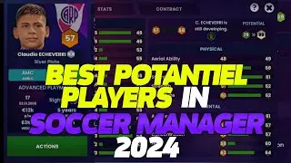 MOST POTENTIAL PLAYERS 🥵! SOCCER MANAGER 2024 (SM 24)