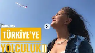 LONDRA'DAN TÜRKİYE'YE YOLCULUK II.  LONDRA-ANTEP VE LONDRA-İZMİR SEFERİNDEYİZ .