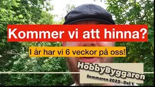 ByggSommar 2023 del1 - Kommer vi verkligen att hinna i år?