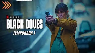 BLACK DOVES (PALOMAS NEGRAS) | RESUMEN: Temporada 1