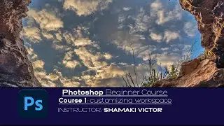 Adobe Photoshop II Beginner Course 1 II How To Customize Workspace On Photoshop Cc 2023 II