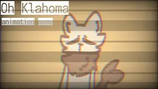 [ Oh  Klahoma ] [ animation meme ]