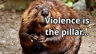 A Beaver's Ode to Violence