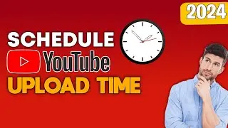 How to Schedule Upload Time on YouTube - Step-by-Step Tutorial 2024