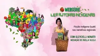 Ep. 05 - Ficção Indígena Guató nas narrativas regionais | Leia Autoras Indígenas