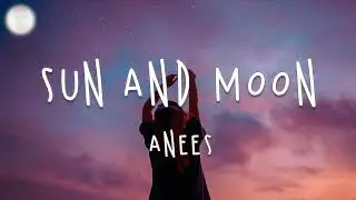 Anees   Sun and Moon Lyric Video