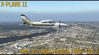 [X-Plane 11] Part 57- Orbx Florida Tour - Leg 2