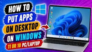 How to Put Apps on Desktop on Windows 11 or 10 PC/Laptop
