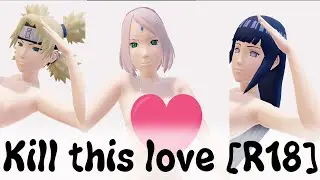 Kill this love /MMD x Naruto R18/ Sakura||Hinata||Temari