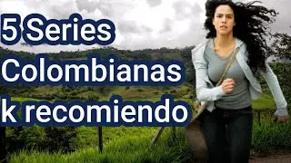 5 Colombian Series I Recommend