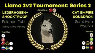 Llama 2v2 Tournament Series 2: Lederhosen-Shocktroop vs Cat Empire Squadron