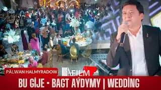 Pälwan Halmyradow - Bu Gije • Bagt aýdymy | Wedding HD Video