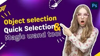 Object Selection, Quick Selection & Magic Wand tool - Adobe Photoshop for beginners.