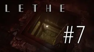 Lethe #7 - Down the Hatch