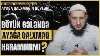 Böyük gələndə ayağa qalxmaq haramdırmı? l Adil Rəcəbov