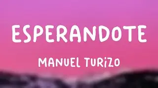 Esperándote - Manuel Turizo (Letra)