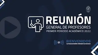 🔴 EN VIVO | Reunión General de Profesores | Primer Periodo Académico 2022