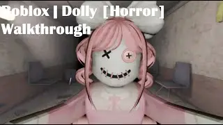 Roblox | Dolly [Horror] Walkthrough