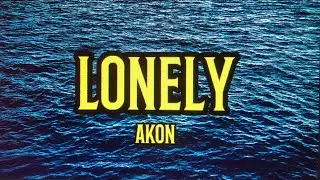 Akon - Lonely (Music lyrics)