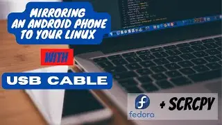 How to mirror an android phone via USB Cable | Fedora 35 workstation