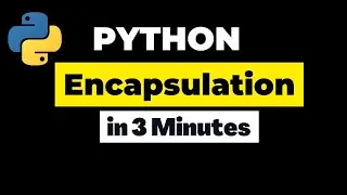 Python Encapsulation in 3 minutes | Object Oriented Programming | Python Tutorial