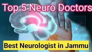 Top 5 Neurologist In Jammu | Best Neurology Doctors In Jammu #neuro