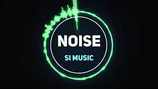Noise | SI MUSIC