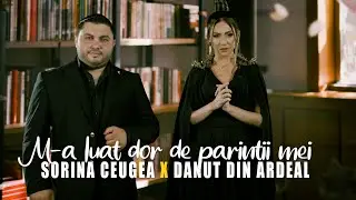 Sorina Ceugea ❎ Danut din Ardeal ❎  M-a luat dor de parintii mei [ Official video 2024 ]