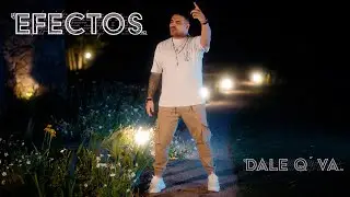 Dale Q´ Va - Efectos (Video Oficial)