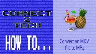 How To... Convert an MKV file to an MP4