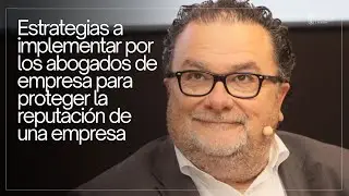 💼Estrategias a implementar por los abogados de empresa para proteger la reputación de una empresa