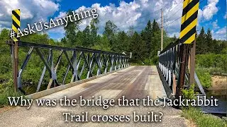 ASK US ANYTHING - Why was the bridge that the Jackrabbit Trail crosses built?